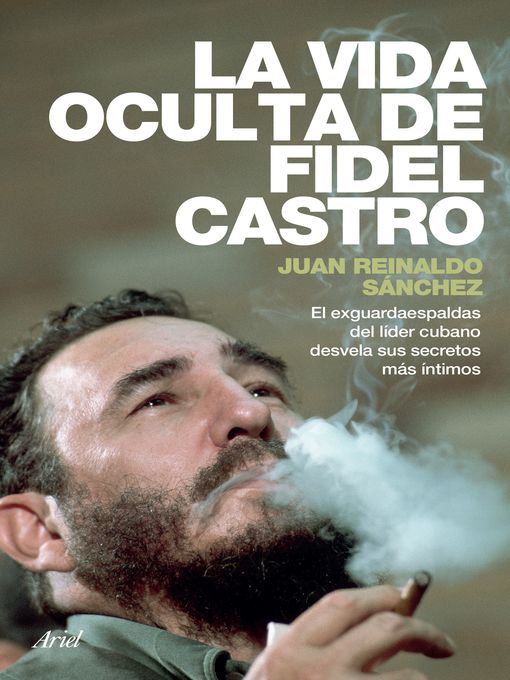 Title details for La vida oculta de Fidel Castro by Juan Reinaldo Sánchez - Wait list